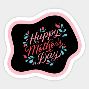 Happy Mother's Day to the Best Mom Ever! Sticker